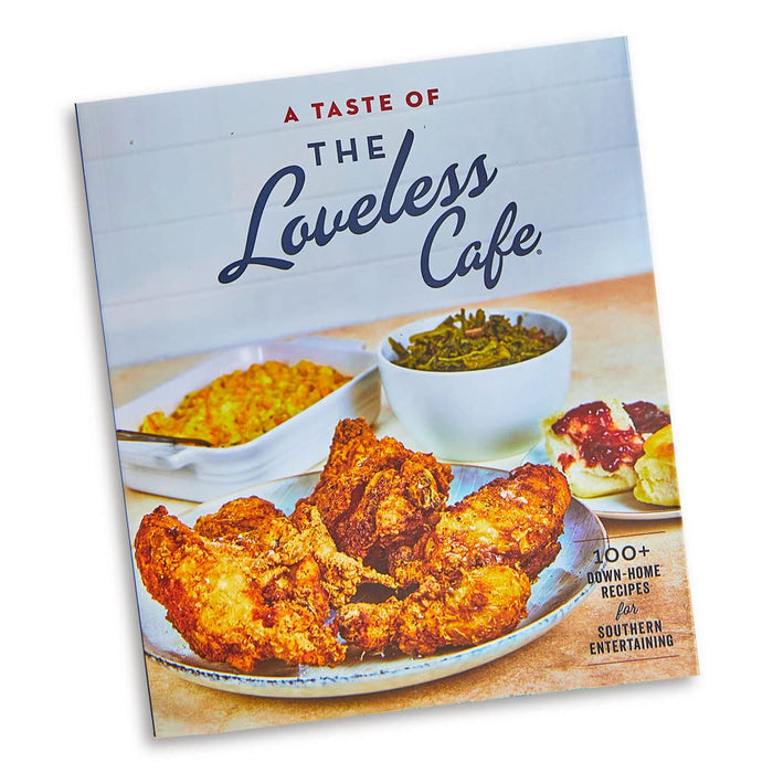 A Taste of The Loveless Cafe: 100 Down-Home Recipes for Southern Entertaining