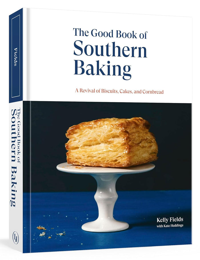 The Good Book of Southern Baking: A Revival of Biscuits, Cakes, and Cornbread by Kelly Fields
