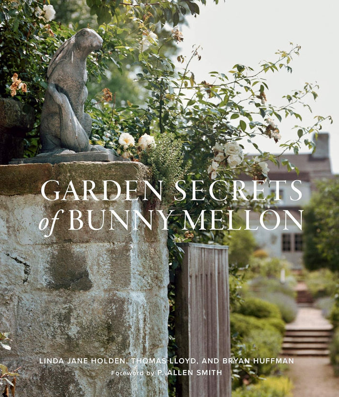 Garden Secrets of Bunny Mellon by Linda Jane Holden, Thomas Lloyd, and Bryan Huffman