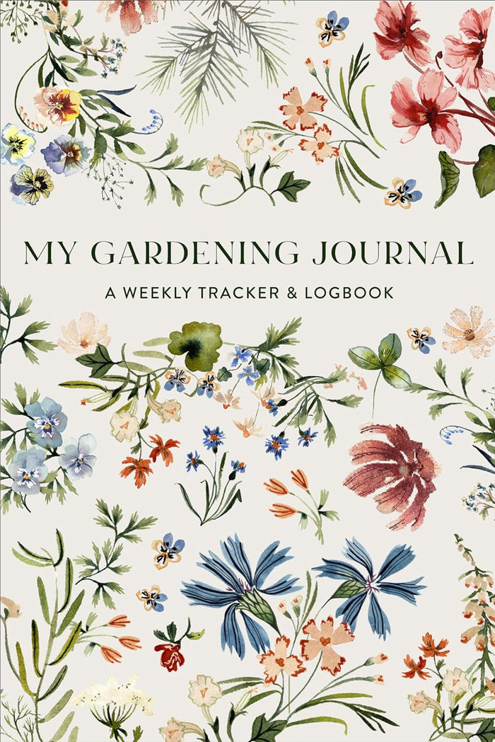 My Gardening Journal: A Weekly Tracker & Logbook