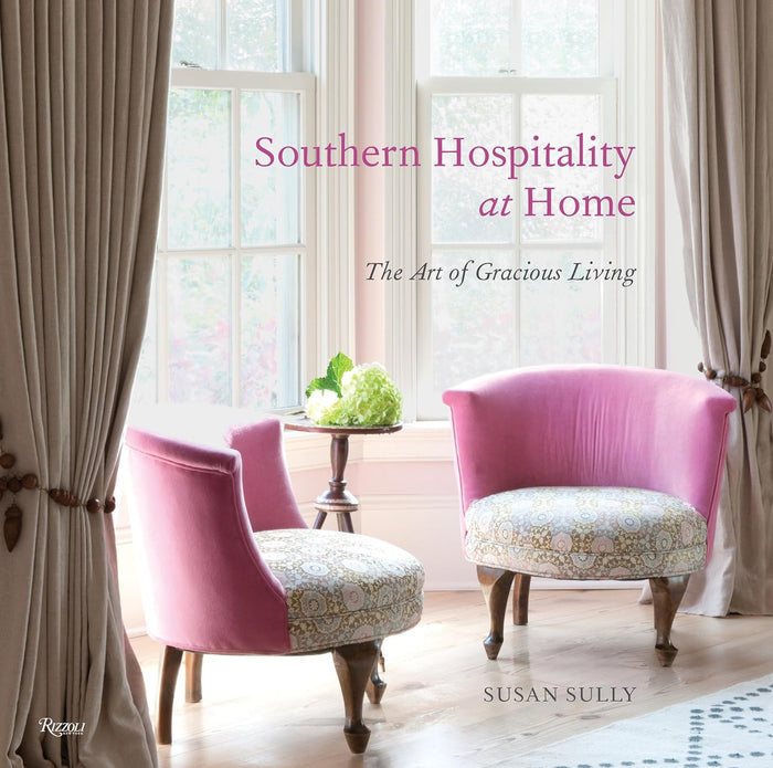 Southern Hospitality at Home: The Art of Gracious Living by Susan Sully
