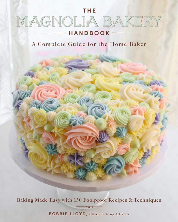 The Magnolia Bakery Handbook: A Complete Guide for the Home Baker by Bobbie Lloyd
