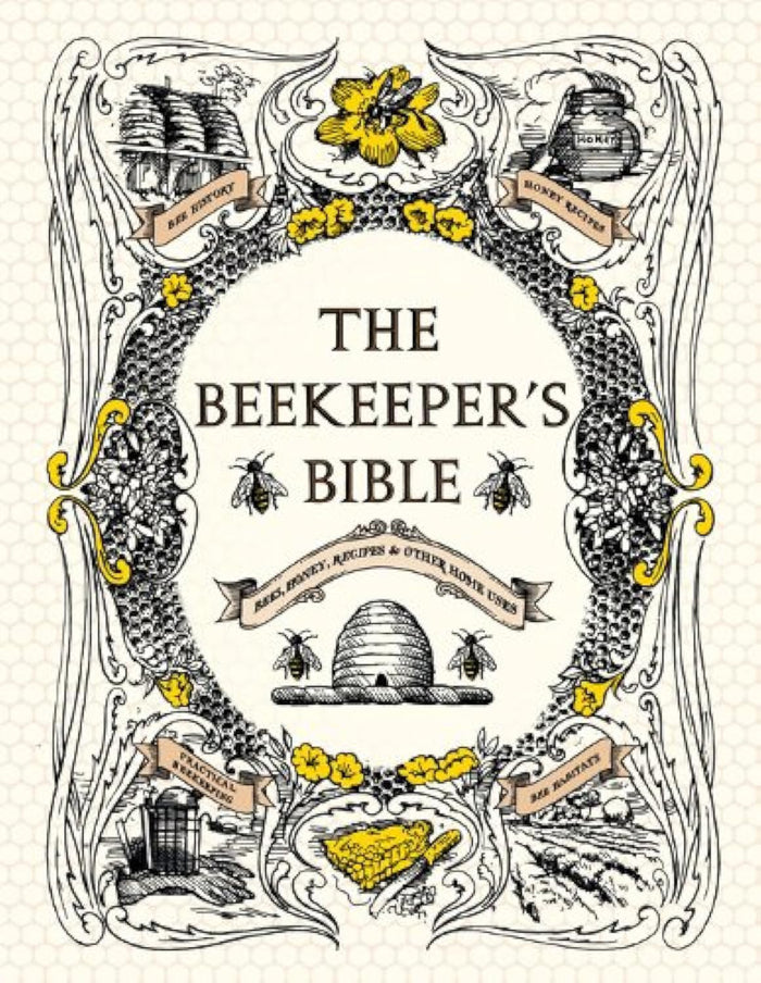 The Beekeeper's Bible: Bees, Honey, Recipes & Other Home Uses by Richard A. Jones and Sharon Sweeney-Lynch