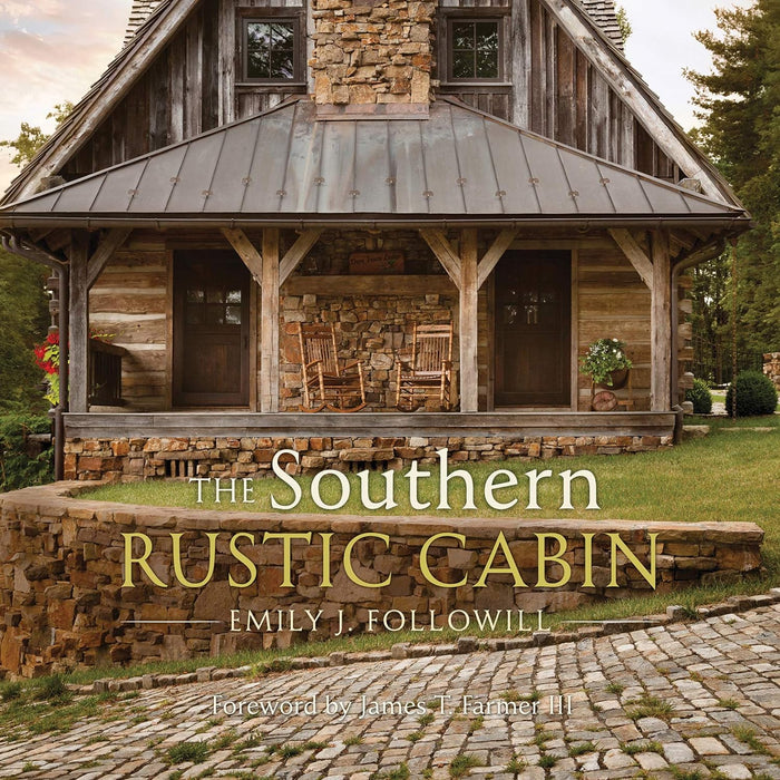 The Southern Rustic Cabin by Emily J. Followill