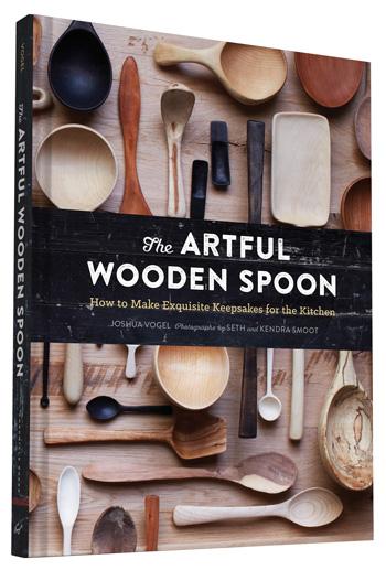 The Artful Wooden Spoon How to Make Exquisite Keepsakes for the Kitchen by  Josh Vogel ; Seth Smoot ; Kendra Smoot