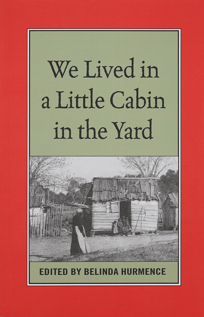 We Lived in a Little Cabin in the Yard edited by Belinda Hurmence