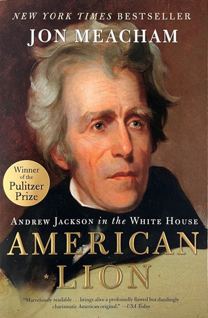 American Lion: Andrew Jackson in The White House by Jon Meacham