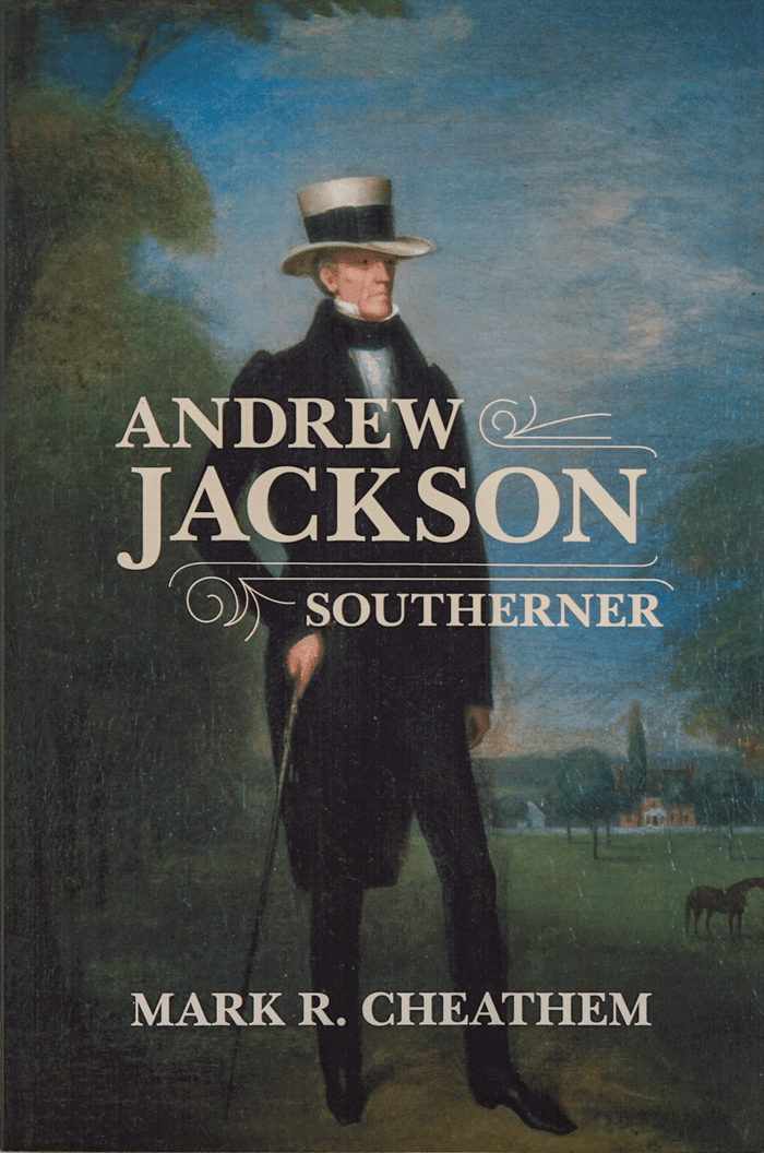 Andrew Jackson Southerner by Mark R. Cheathem