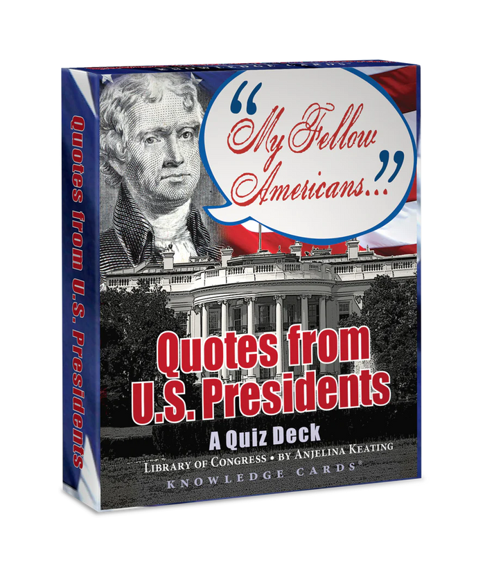 Knowledge Cards - My Fellow Americans: Quotes from U.S. Presidents