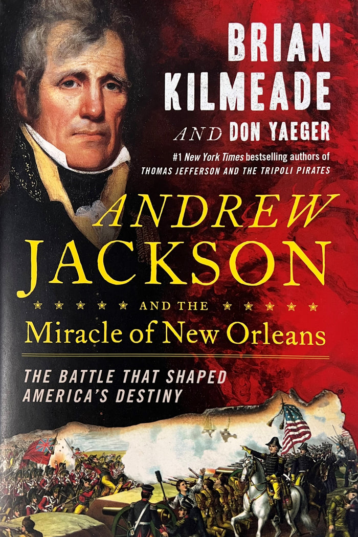 Andrew Jackson and the Miracle of New Orleans by Brian Kilmeade and Don Yeager