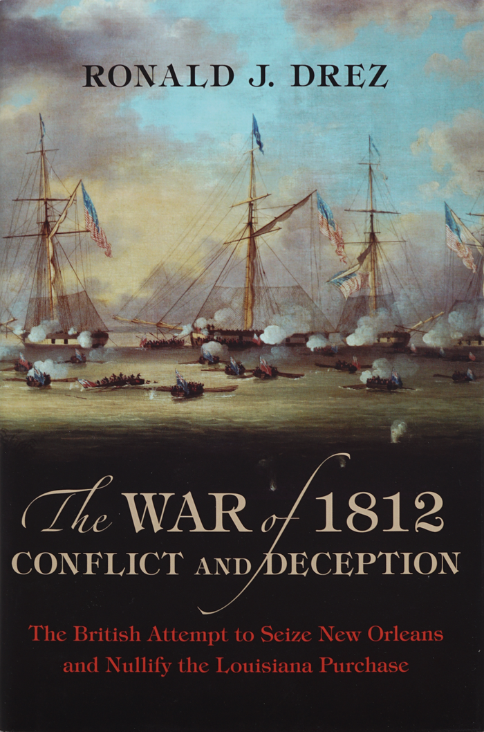 The War of 1812 Conflict and Deception by Ronald J. Drez