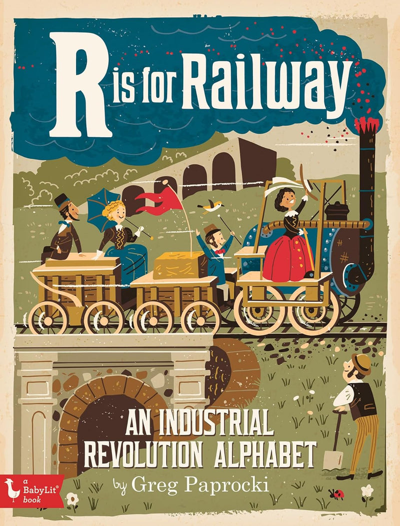 R is for Railway: An Industrial Revolution Alphabet by Greg Paprocki