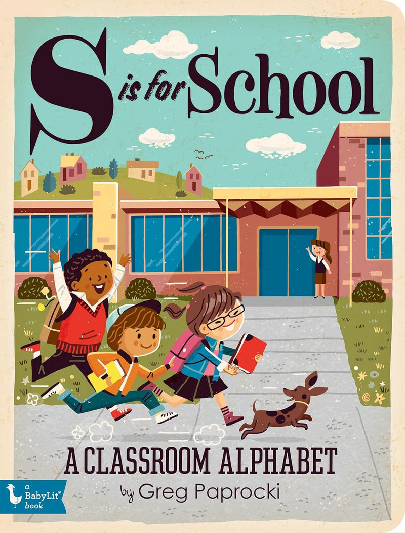 S is for School: A Classroom Alphabet by Greg Paprocki